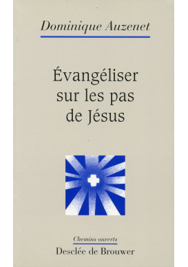 EVANGELISER SUR LES PAS DE JESUS - DOMINIQUE AUZENET - CHEMINS O