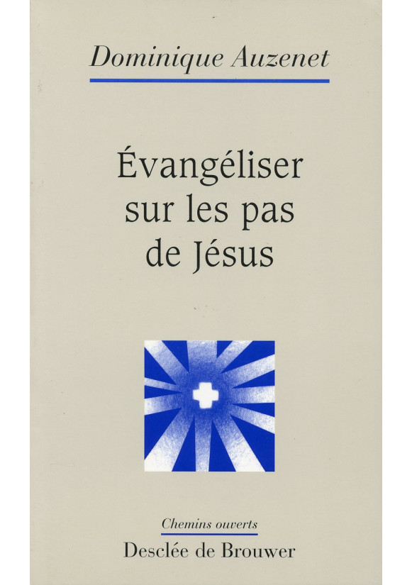 EVANGELISER SUR LES PAS DE JESUS - DOMINIQUE AUZENET - CHEMINS O