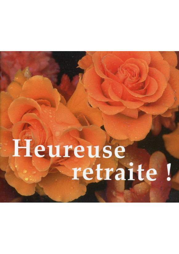 HEUREUSE RETRAITE !