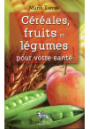 CÉRÉALES, FRUITS ET LÉGUMES POUR VOTRE SANTÉ