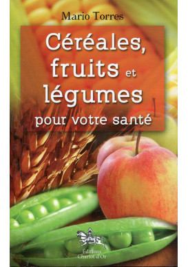 CÉRÉALES, FRUITS ET LÉGUMES POUR VOTRE SANTÉ