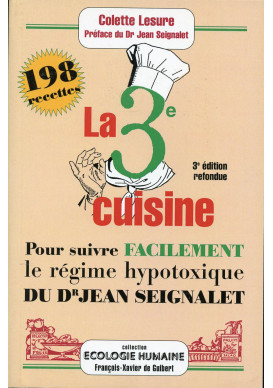 3e CUISINE (LA) pour suivre le régime hypotoxique du Dr Seignalet