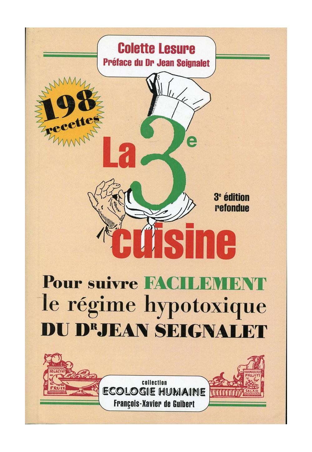 3e CUISINE (LA) pour suivre le régime hypotoxique du Dr Seignalet