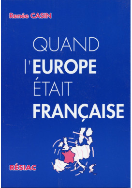 QUAND L'EUROPE ETAIT FRANCAISE