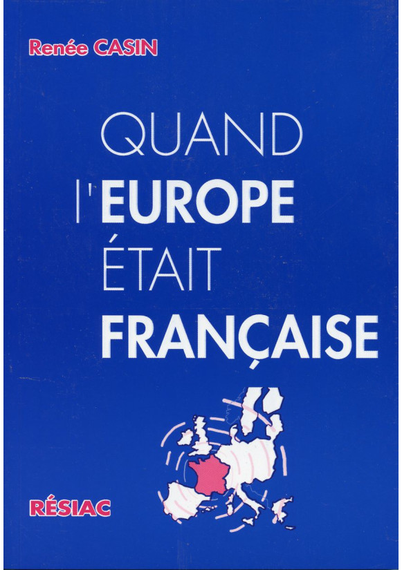 QUAND L'EUROPE ETAIT FRANCAISE