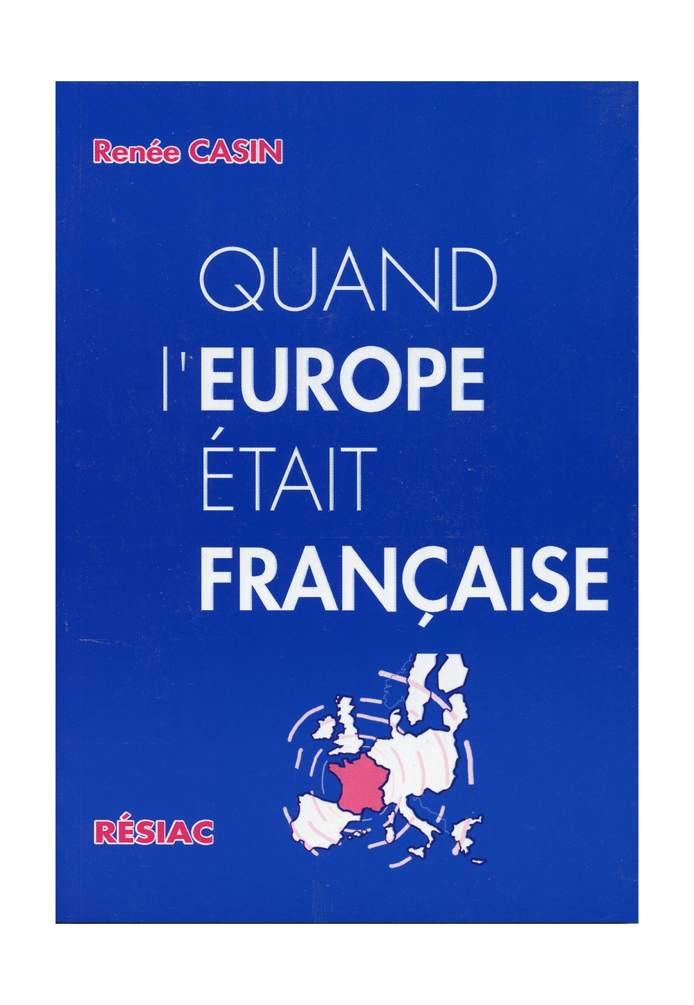 QUAND L'EUROPE ETAIT FRANCAISE