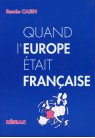 QUAND L'EUROPE ETAIT FRANCAISE
