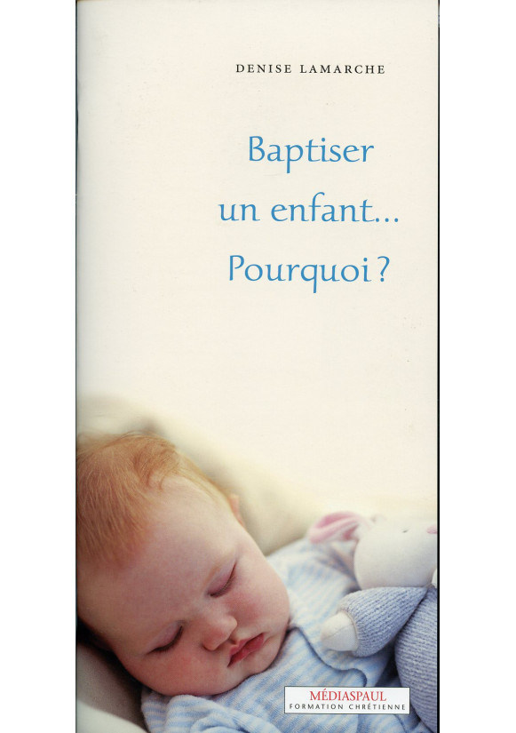 BAPTISER UN ENFANT... POURQUOI ?