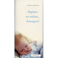 BAPTISER UN ENFANT... POURQUOI ?