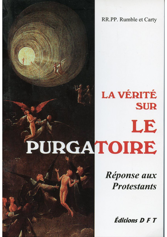 VÉRITÉ SUR LE PURGATOIRE(LA) RÉPONSE AUX PROTESTANTS