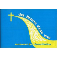 DES FLEUVES D'EAU VIVE : SACREMENT DE LA RÉCONCILIATION