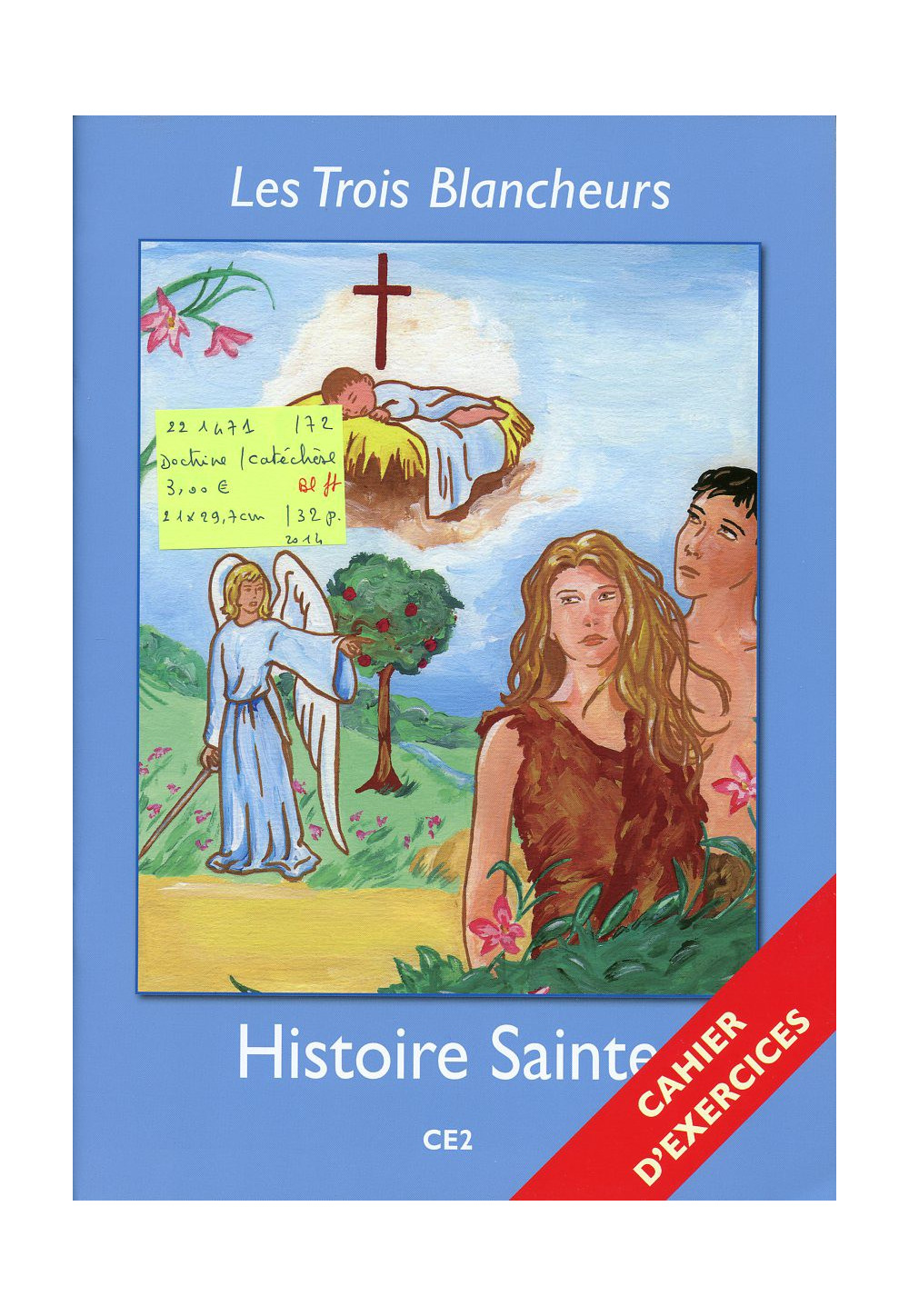 LES TROIS BLANCHEURS - HISTOIRE SAINTE Le cahier d’exercices - CE2