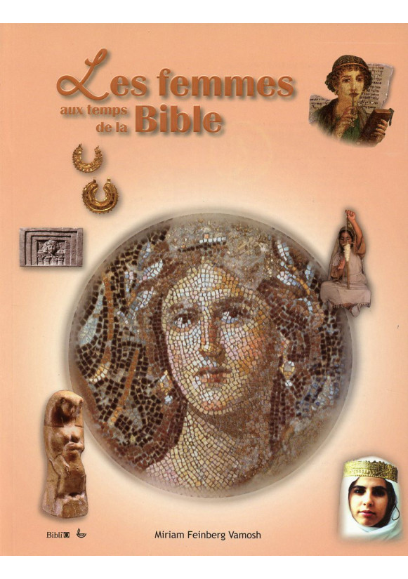 FEMMES AUX TEMPS DE LA BIBLE (LES)