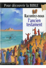 RACONTEZ NOUS L ANCIEN TESTAMENT