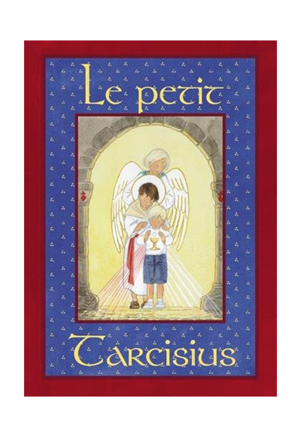 PETIT TARCISIUS (LE) Missel des enfants