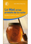 MIEL ET LES PRODUITS DE LA RUCHE (LE) Equilibre et santé au naturel