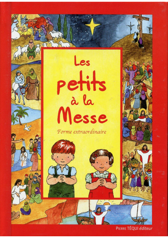 PETITS A LA MESSE (LES) LITURGIE DE LA TRADITION