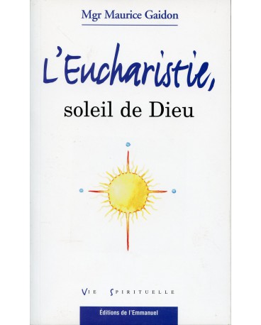 EUCHARISTIE (L'), SOLEIL DE DIEU