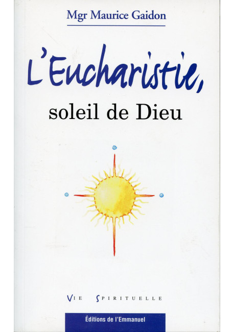 EUCHARISTIE, SOLEIL DE DIEU (L')