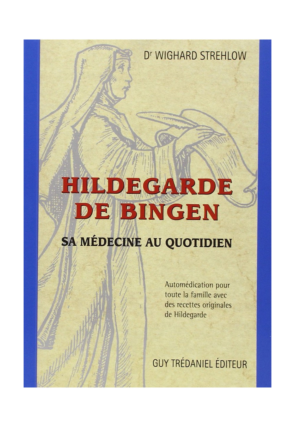 HILDEGARDE DE BINGEN : SA MÉDECINE AU QUOTIDIEN