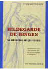 HILDEGARDE DE BINGEN : SA MÉDECINE AU QUOTIDIEN