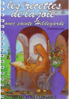 RECETTES DE LA JOIE AVEC SAINTE HILDEGARDE Tome 1