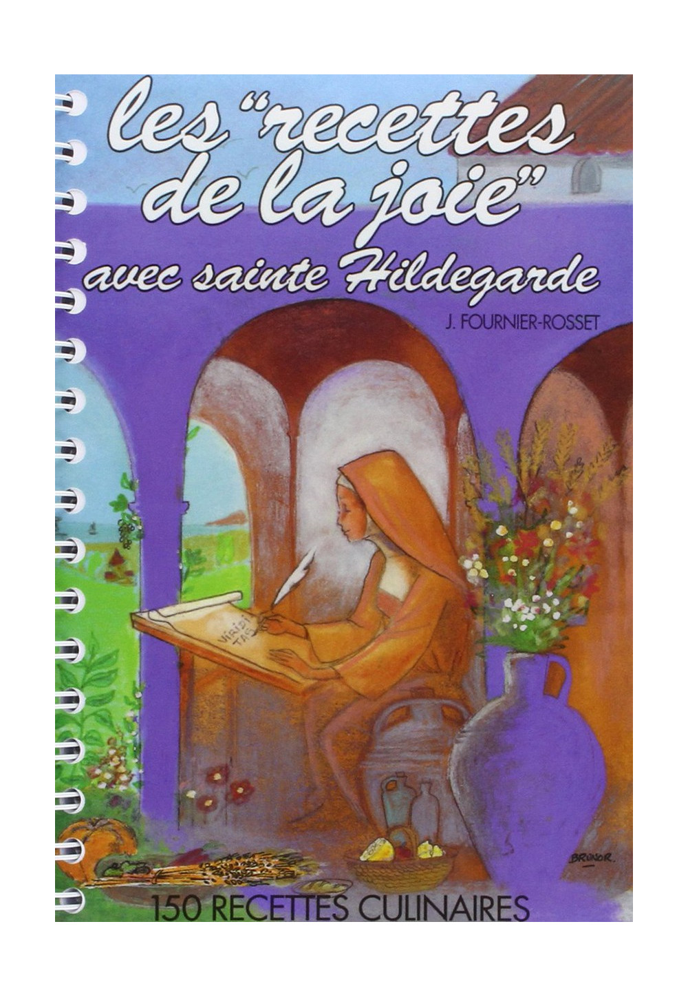 RECETTES DE LA JOIE AVEC SAINTE HILDEGARDE Tome 1