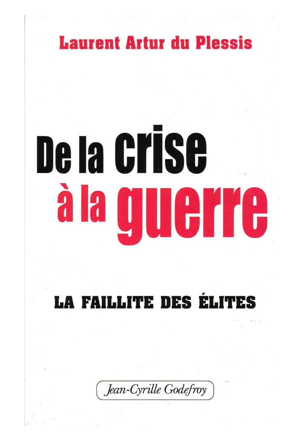 DE LA CRISE À LA GUERRE La faillite des élites