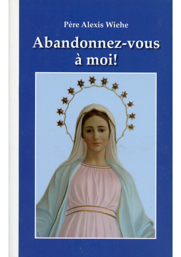 ABANDONNEZ VOUS A MOI !