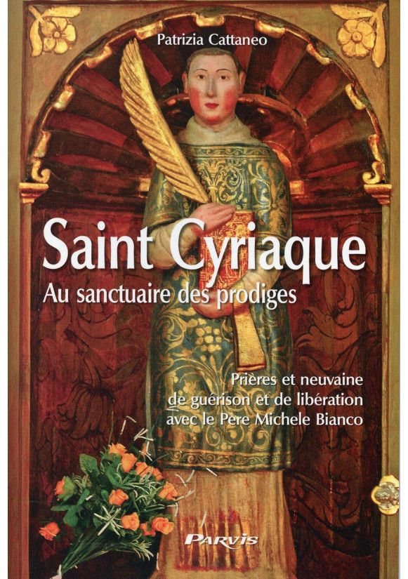 ST CYRIAQUE Prières et neuvaine de guérison avec le Père Michel Bianco