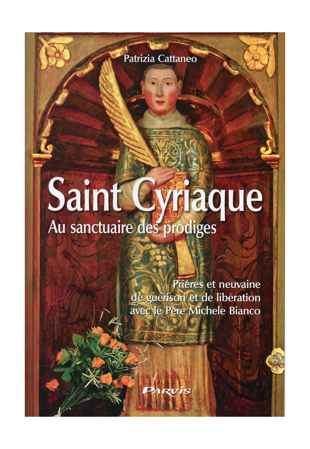 ST CYRIAQUE Prières et neuvaine de guérison avec le Père Michel Bianco