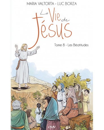VIE DE JÉSUS (LA) - TOME 8 : LES BÉATITUDES