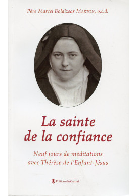 SAINTE DE LA CONFIANCE (LA) 9 jours de méditations avec Thérèse de l'Enfant-Jésus