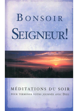 BONSOIR SEIGNEUR ! MÉDITATIONS DU SOIR