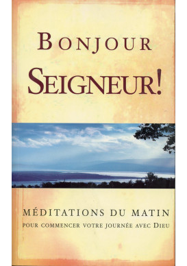 BONJOUR SEIGNEUR ! MÉDITATIONS DU MATIN