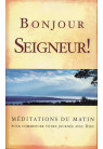 BONJOUR SEIGNEUR ! MÉDITATIONS DU MATIN