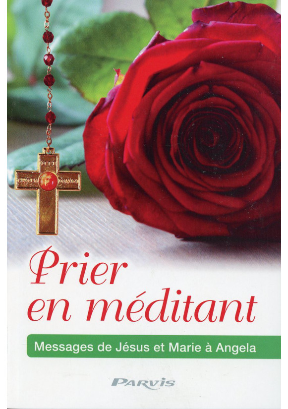 PRIER EN MÉDITANT Messages de Jésus et Marie 	à Angela