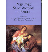 PRIER AVEC SAINT ANTOINE DE PADOUE Neuvaine du Père Marie-Antoine de Lavaur, le «saint de Toulouse»