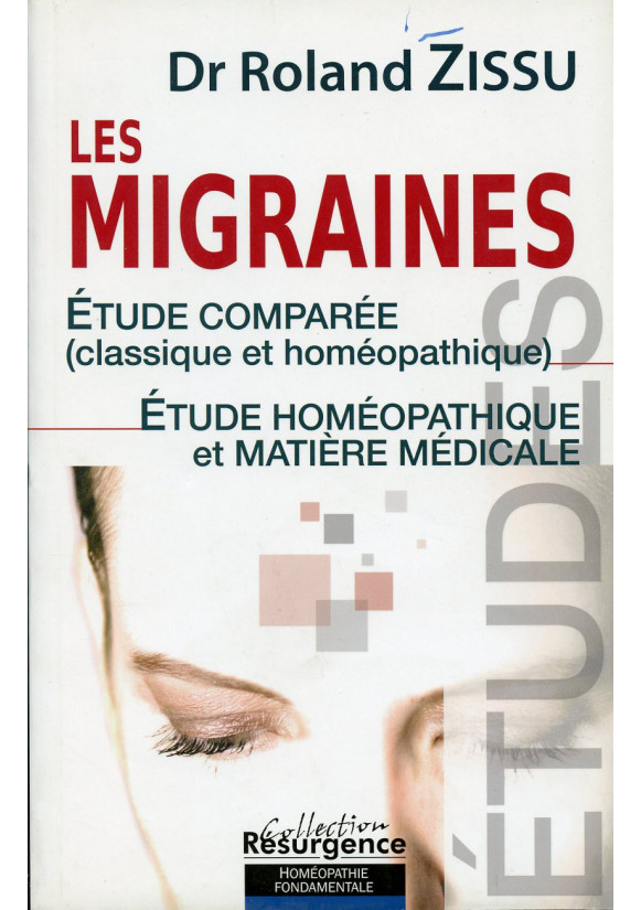 MIGRAINES (LES) Etude comparée classique et homéopathique