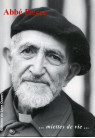 ABBÉ PIERRE ... MIETTES DE VIE…