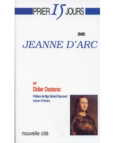 PRIER 15 JOURS AVEC JEANNE D'ARC