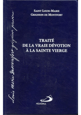 TRAITÉ DE LA VRAIE DÉVOTION À LA SAINTE VIERGE