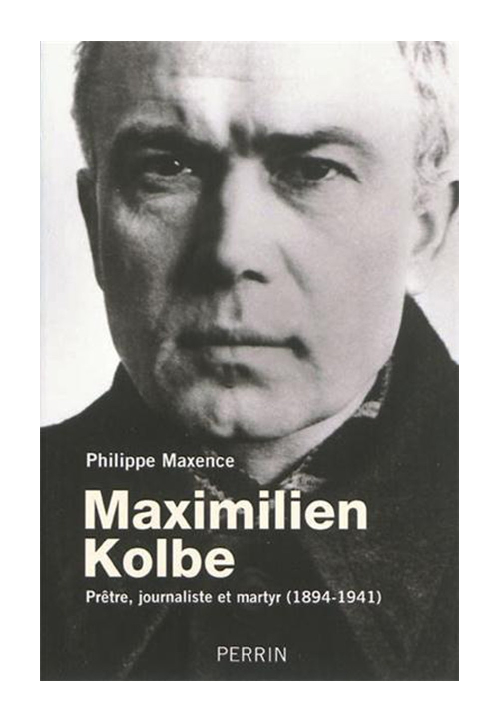 MAXIMILIEN KOLBE Prêtre, journaliste et martyr (1894-1941)