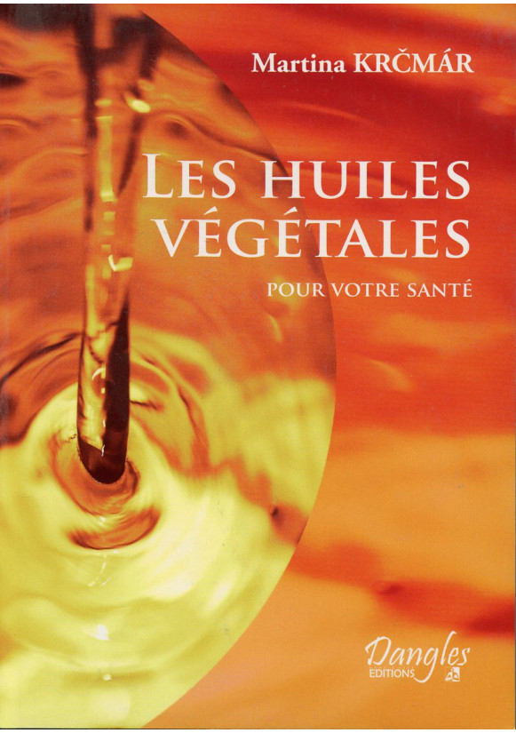 HUILES VÉGÉTALES POUR VOTRE SANTÉ (LES)