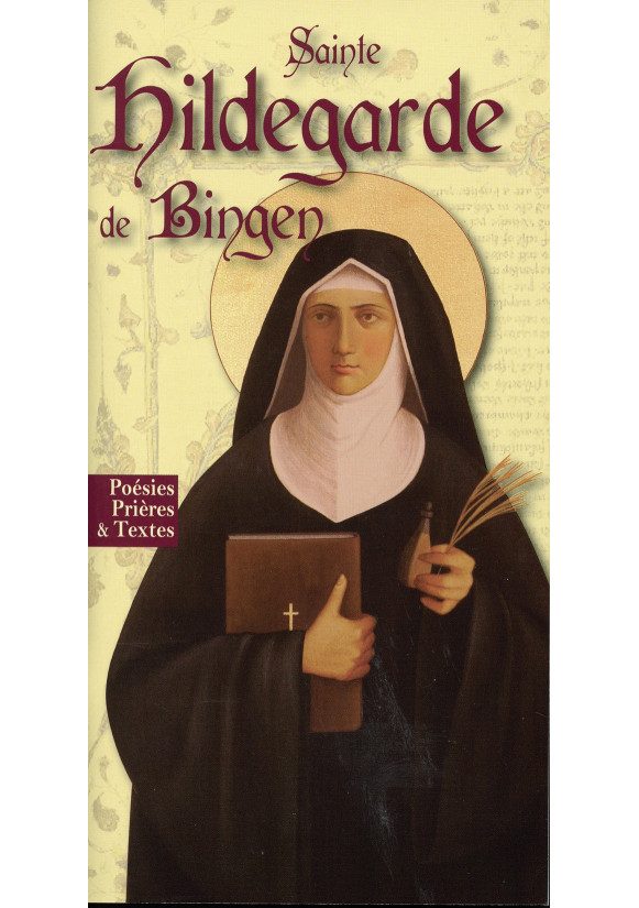 SAINTE HILDEGARDE DE BINGEN Poésies, prières et textes