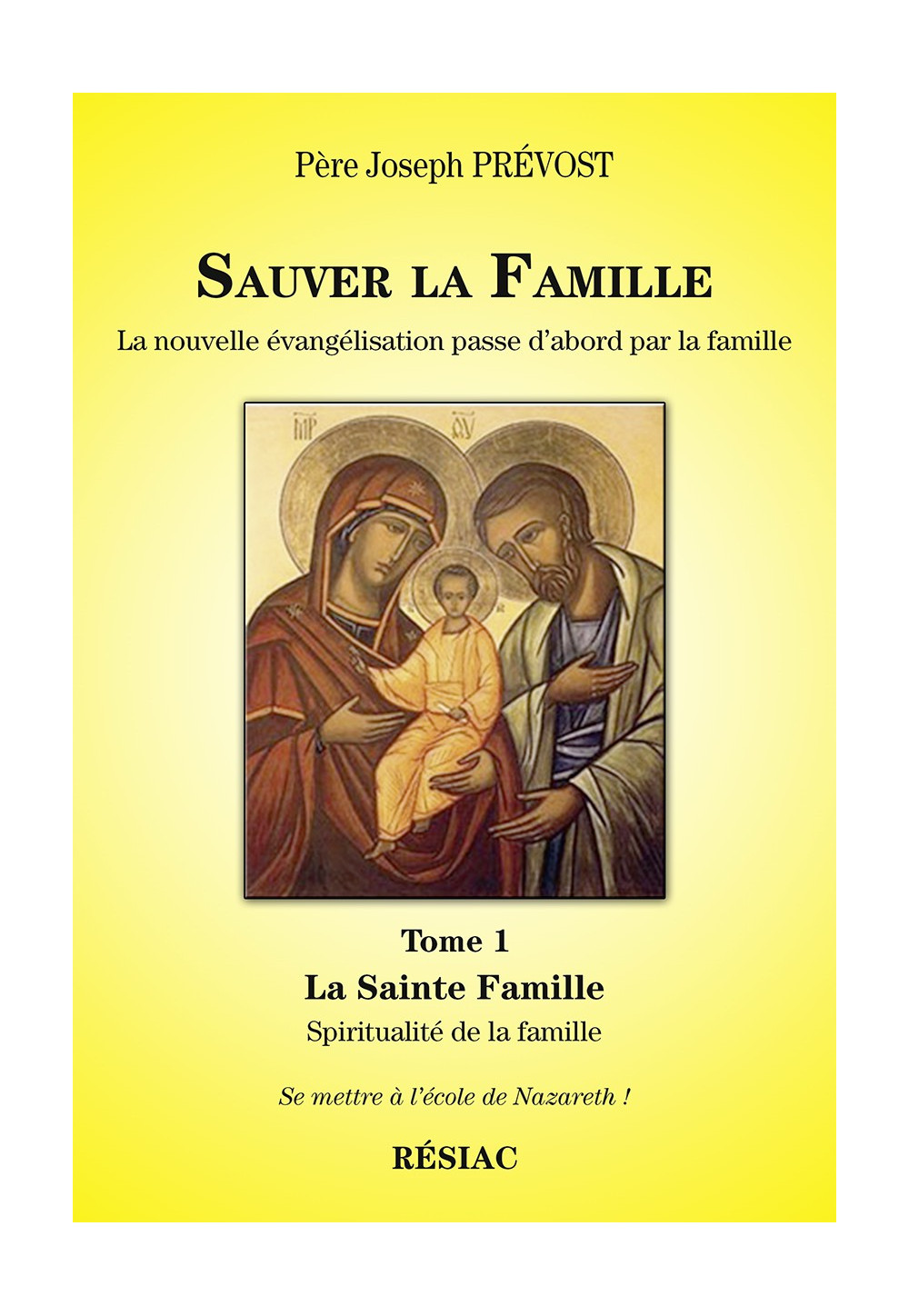 SAUVER LA FAMILLE La nouvelle évangélisation passe d’abord par la famille