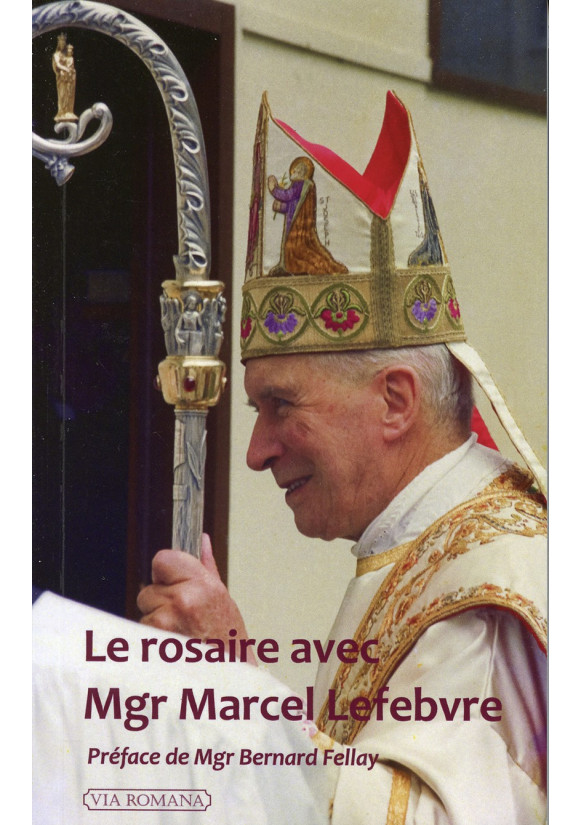 ROSAIRE AVEC MGR MARCEL LEFEBVRE (LE)