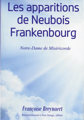 APPARITIONS DE NEUBOIS FRANKENBOURG (LES) Notre-Dame de Miséricorde