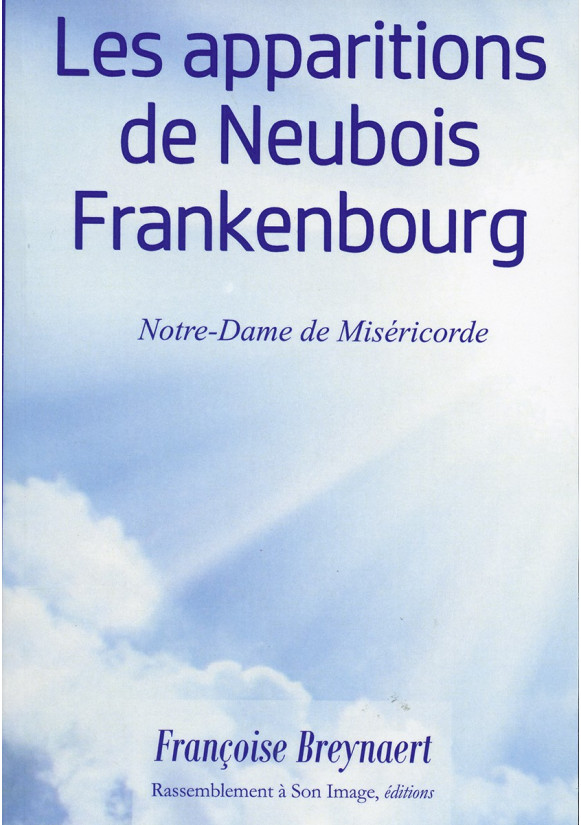 APPARITIONS DE NEUBOIS FRANKENBOURG (LES) Notre-Dame de Miséricorde
