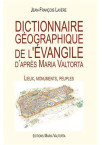 DICTIONNAIRE GÉOGRAPHIQUE DE L’ÉVANGILE D’APRÈS MARIA VALTORTA Lieux, monuments, peuples